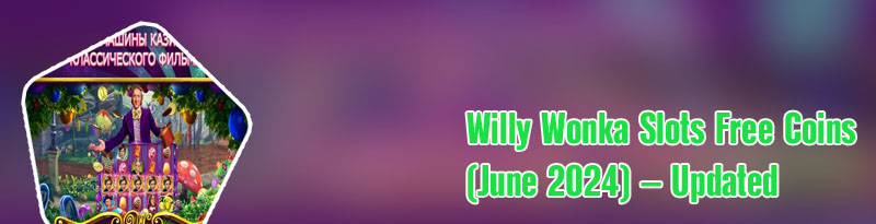 Willy wonka slots free coins